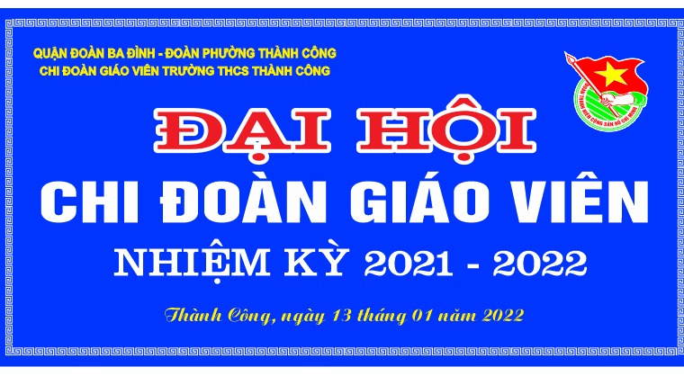 Đại hội Chi đoàn giáo viên trường THCS Thành Công nhiệm kì 2021-2022 – nghiêm túc, tập trung, hiệu quả
