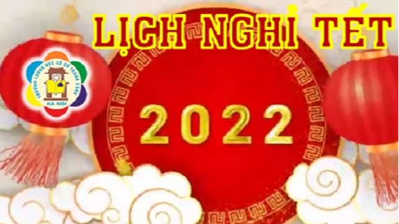 THÔNG BÁO: Lịch nghỉ tết và thời gian trở lại trường sau tết nguyên đán 2022