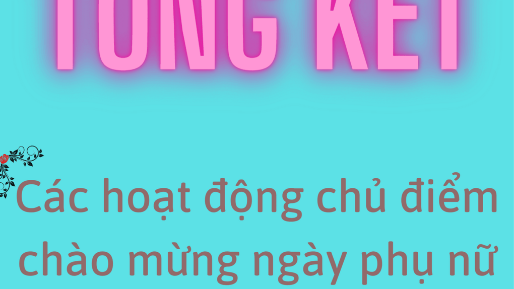 Tổng kết các hoạt động chủ điểm chào mừng ngày phụ nữ Việt Nam 20/10