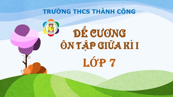 Đề cương ôn tập và lịch kiểm tra giữa kì 1 - lớp 7
