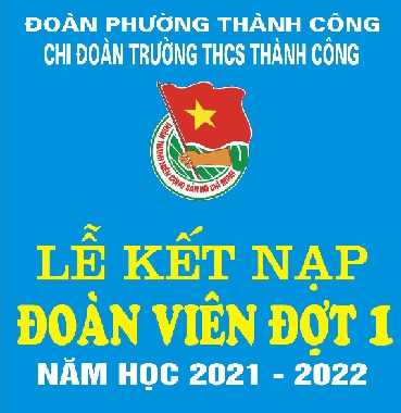 Trường THCS Thành Công tổ chức kết nạp đoàn viên đợt 1 năm 2022