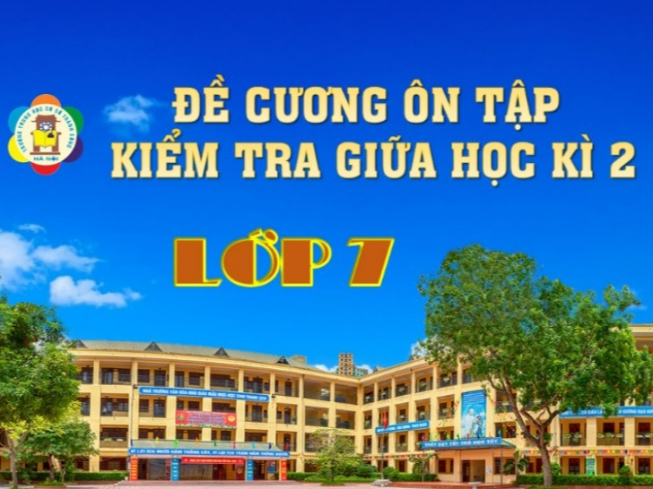 THÔNG BÁO: Lịch kiểm tra giữa kì 2 năm học 2021-2022 và đề cương ôn tập lớp 7