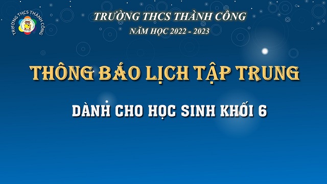 THÔNG BÁO: Lịch tập trung học sinh khối 6 năm học 2022-2023