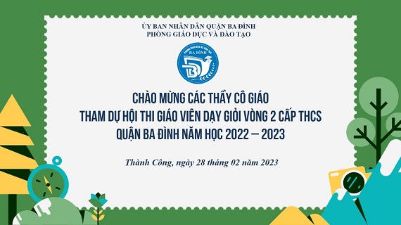 Trường THCS Thành Công với Hội thi Giáo viên dạy giỏi cấp THCS quận Ba Đình vòng 2 năm học 2022 – 2023.