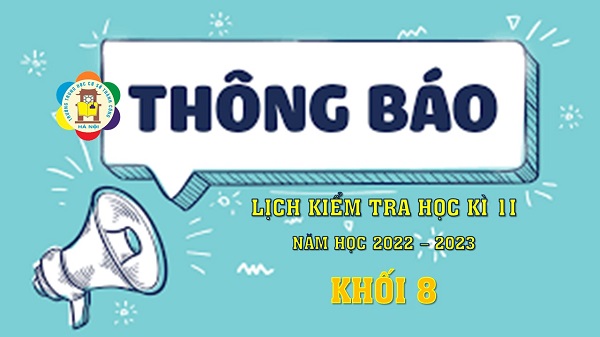 THÔNG BÁO: Đề cương và lịch kiểm tra học kì 2 năm học 2022-2023 lớp 8