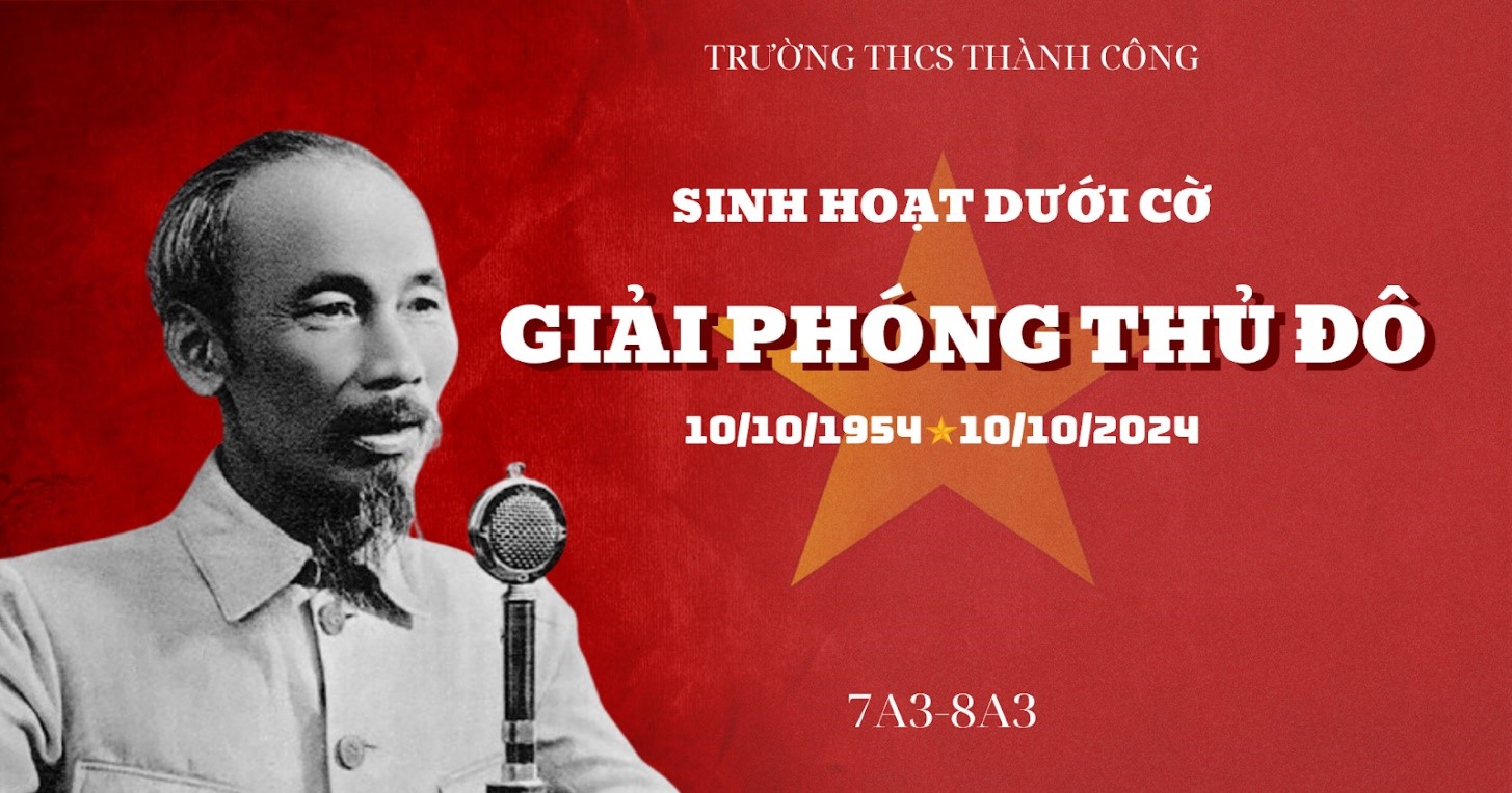 Chi đội 8A3 trường THCS Thành Công chào mừng Ngày giải phóng thủ đô Hà Nội nghìn năm văn hiến (10/10/1954 - 10/10/12024)