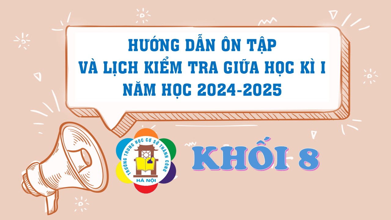 Hướng dẫn ôn tập và lịch kiểm tra giữa Học kì 1 năm học 2024-2025 dành cho học sinh lớp 8