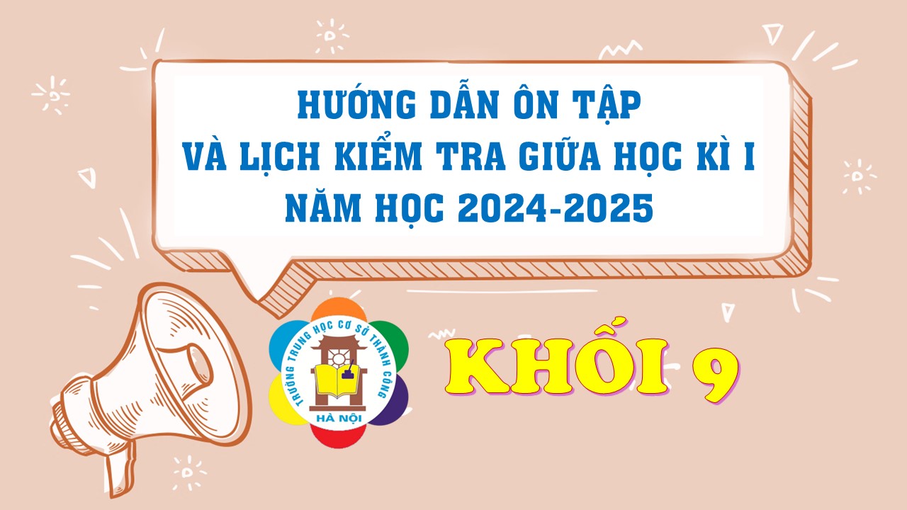 Hướng dẫn ôn tập và lịch kiểm tra giữa Học kì 1 năm học 2024-2025 dành cho học sinh lớp 9