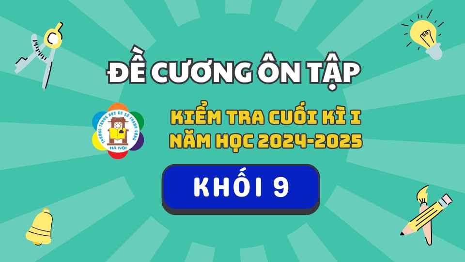 THÔNG BÁO: Đề cương và lịch kiểm tra học kì I khối 9 năm học 2024-2025