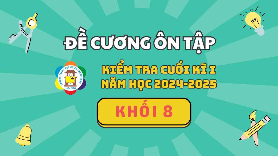 THÔNG BÁO: Đề cương và lịch kiểm tra học kì I khối 8 năm học 2024-2025