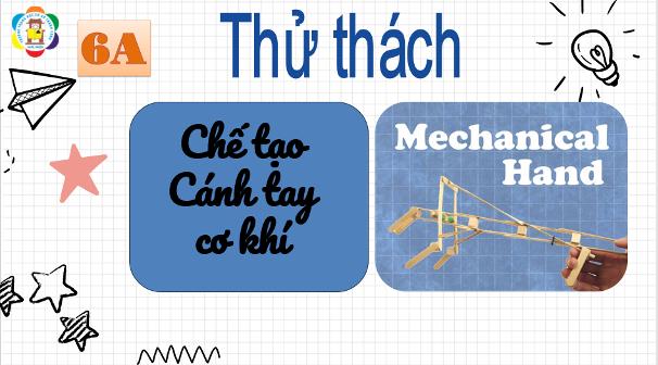 Khi học sinh lớp 6A trở thành “kỹ sư nhí” chế tạo “cánh tay cơ khí”