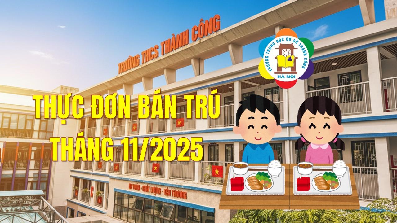 TB: Thực đơn bán trú của học sinh trường THCS Thành Công - THÁNG 11