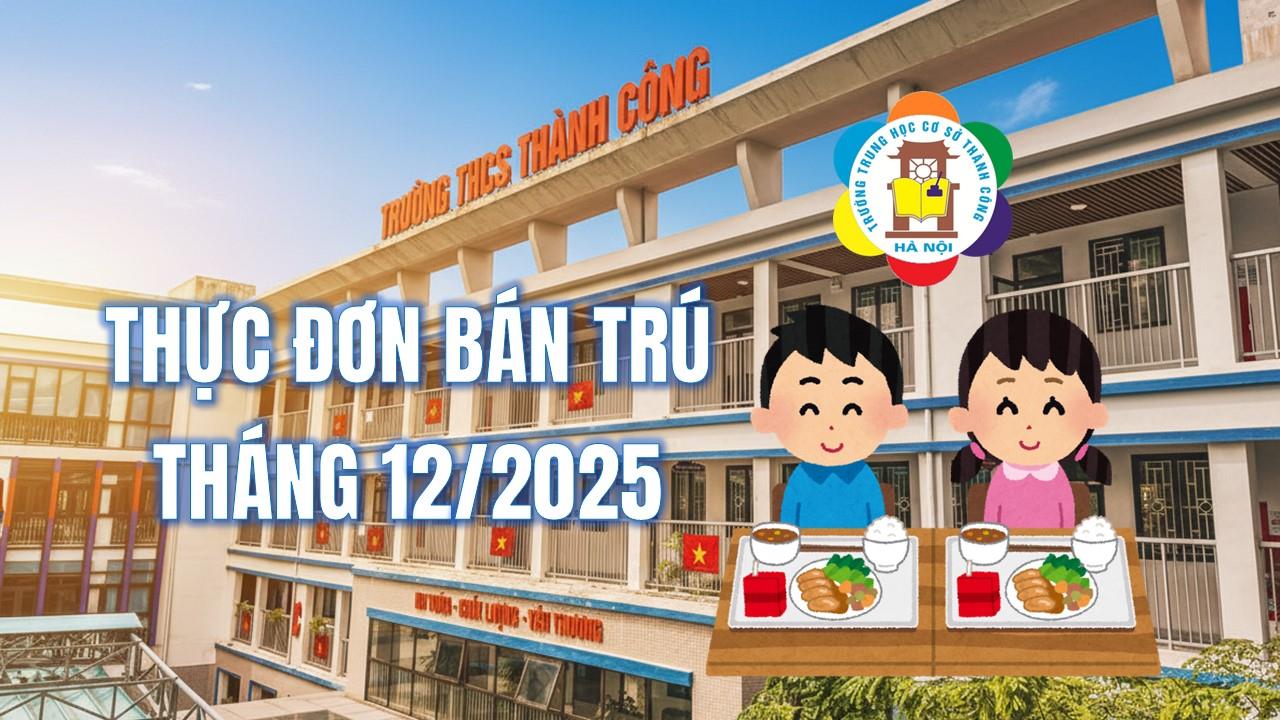 TB: Thực đơn bán trú của học sinh trường THCS Thành Công - THÁNG 12