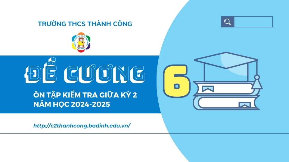 Đề cương ôn tập giữa học kì 2 lớp 6 (năm học 2024-2025)
