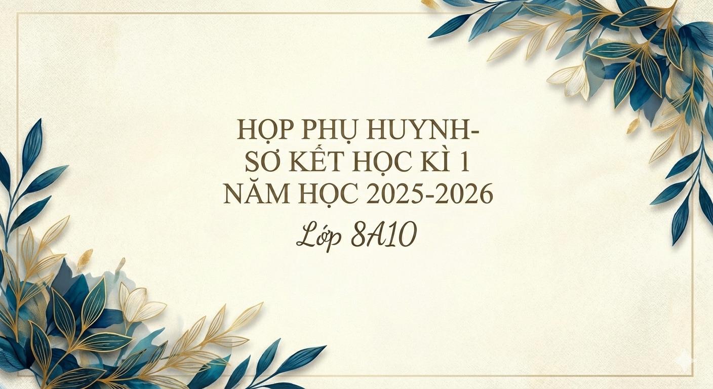 8A10 – Buổi họp phụ huynh kết nối những trái tim