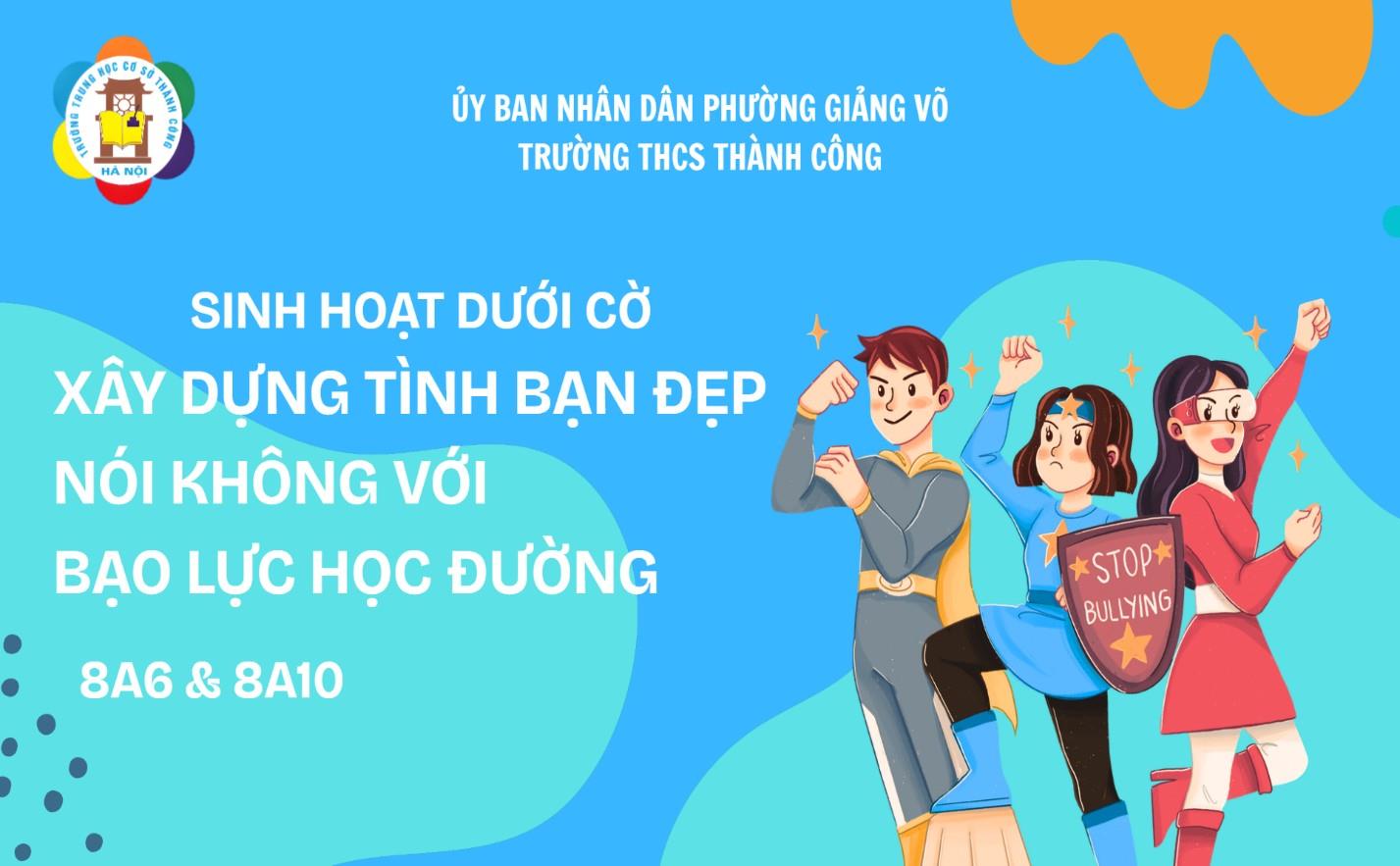 8A6 và 8A10 “Xây dựng tình bạn đẹp, nói không với bạo lực học đường”