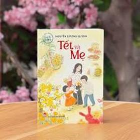 “Tết và mẹ” – Khi “mùi Tết” chính là “mùi của mẹ”